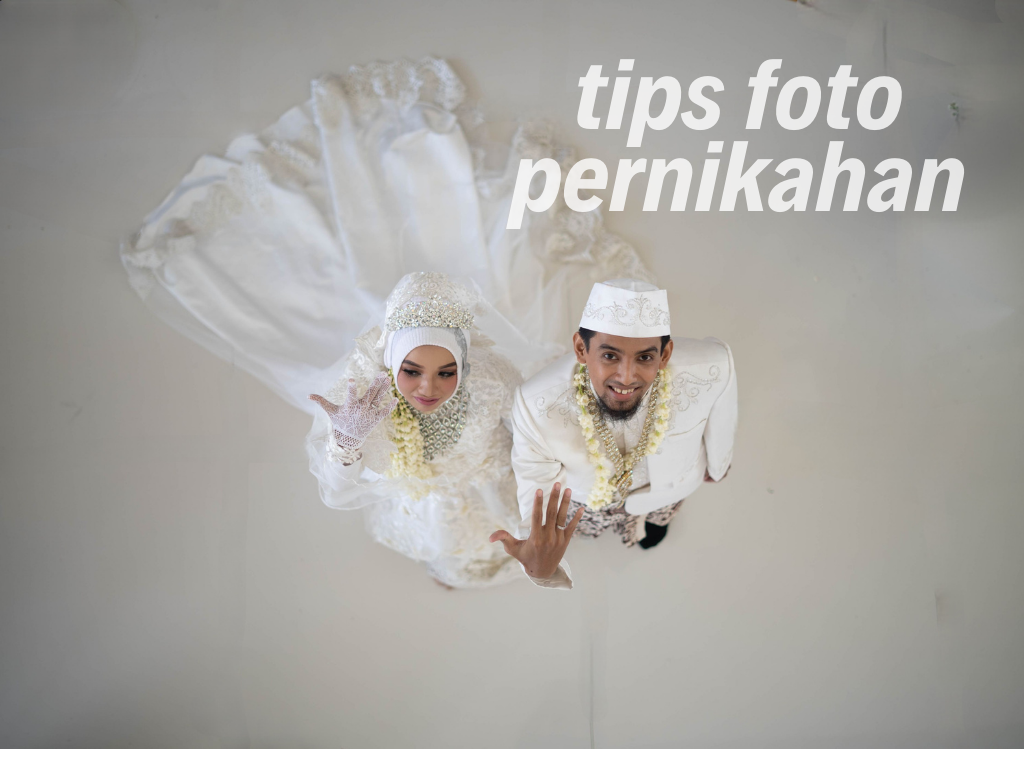 Tips Foto Pernikahan Yang Berkesan